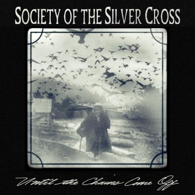 Society of the Silver Cross, Until the Chains Come Off 1400 Society of the Silver Cross, Until the Chains Come Off 1400